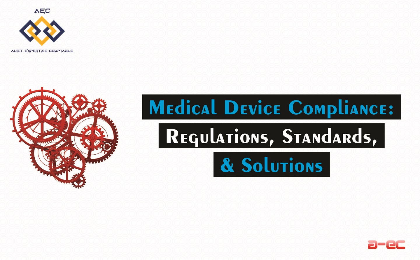 Medical Device Compliance: Regulations, Standards, and Solutions